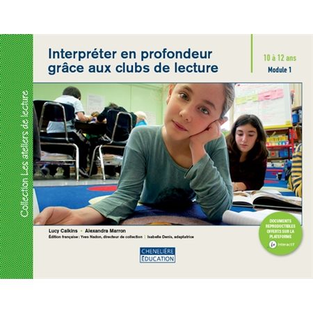 Interpréter en profondeur grâce aux clubs de lecture : 10 à 12 ans : Module 1