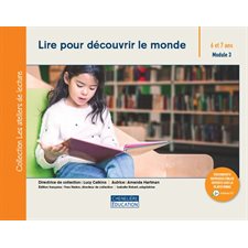 Lire pour découvrir le monde : 6 à 7 ans : Module 3