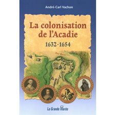 La colonisation de l'Acadie : 1632-1654