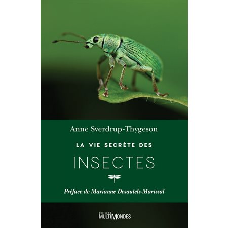 La vie secrète des insectes : Préface de Marianne Desautels-Marissal