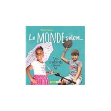 Le monde selon ... : Des enfants comme toi !