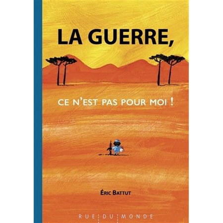 La guerre, ce n'est pas pour moi !