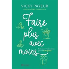 Faire plus avec moins : Redécouvrir l'abondance grâce à la frugalité