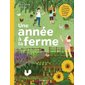 Une année à la ferme : Découvre le quotidien d'une ferme écologique au fil des saisons