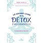 Le grand livre de la détox émotionnelle : L'indispensable au mieux-être