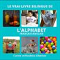 Le vrai bilingue l'alphabet : Français-Anglais : The real book of
