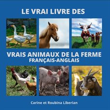 Le vrail livre des vrais animaux de la ferme  : Français-Anglais : The real book of