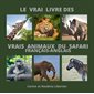 Le vrai livre des vrais animaux du safari  : Français-Anglais : The real book of