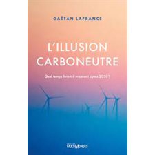 L'Illusion carboneutre : Quel temps fera-t-il vraiment après 2050 ?