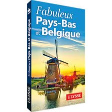 Fabuleux Pays-Bas et Belgique : 1re édition (Ulysse) : Édition 2022