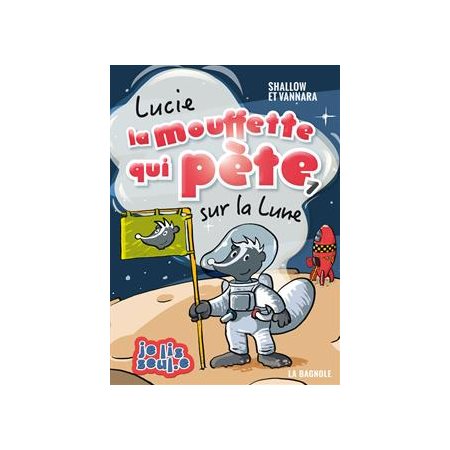 Lucie, la mouffette qui pète T.07 : Lucie la mouffette qui pète sur la Lune :  6-8
