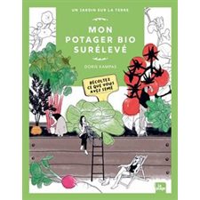 Mon potager bio surélevé : Un jardin sur la terre