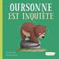 Oursonne est inquiète : Oh la la ! : Les émotions