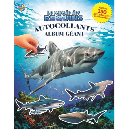 Le monde des requins : Autocollants album géant : 5 ans et + : Plus de 350 autocollants repositionnables