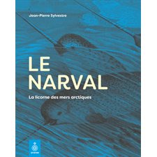 Le Narval : La licorne des mers arctiques