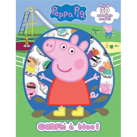 Peppa Pig : Gonflé à bloc ! : Plus de 30 autocollants en relief ! : 3 ans et +