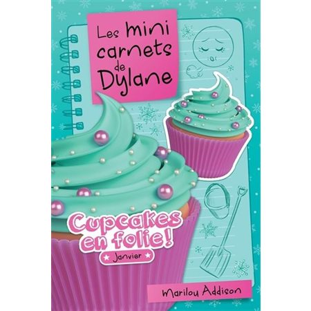 Les mini carnets de Dylane T.05 : Cupcakes en folie ! : Janvier : 6-8