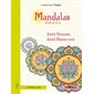 Mandalas détente : Anti-stress, anti burn-out