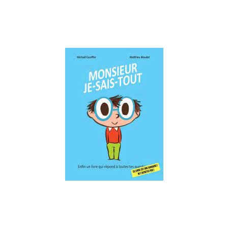 Monsieur Je-sais-tout : Enfin un livre qui répond à toutes tes questions : Ce livre est une arnaque ! Ne l'achetez pas ! : Pilpoil