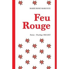 Feu rouge : Poésie : Florilège : 1965-2017