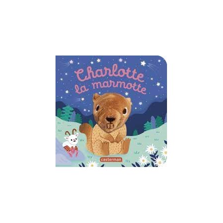 Charlotte la marmotte : Les bébêtes : Mes livres marionnettes