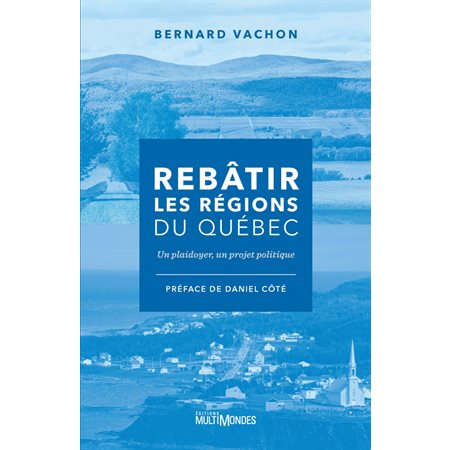 Rebâtir les régions : Un plaidoyer, un projet politique