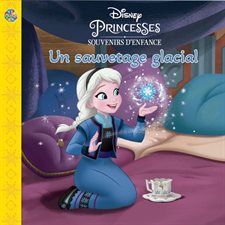 Disney Princesses : Souvenirs d'enfance : Un sauvetage glacial : Les petits classiques