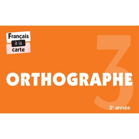 Orthographe 3e année : Français à la carte