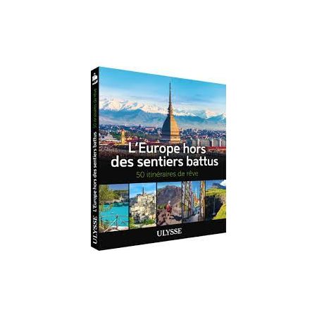 L'Europe hors des sentiers battus : 50 itinéraires de rêve (Ulysse)