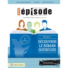 Découvrir le roman Québécois : 4e Sec : Français : 2e édition: FRA-4101-2 :  Cahier d'apprentissage