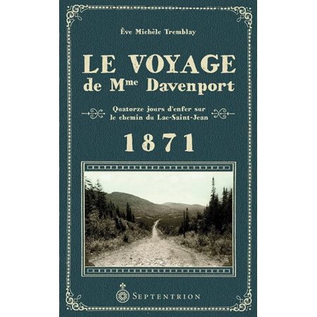 Le voyage de Mme Davenport : 1871 : Quatorze jours d'enfer sur le chemin du Lac-Saint-Jean