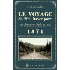 Le voyage de Mme Davenport : 1871 : Quatorze jours d'enfer sur le chemin du Lac-Saint-Jean