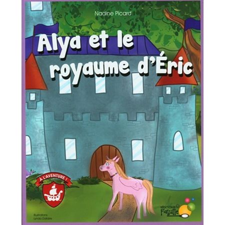 Alya et le royaume d'Éric : À l'aventure ! : Couverture souple