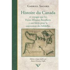 Histoire du Canada et voyages que les Freres Mineurs Recollects y ont faicts pour la conversion des Infidelles