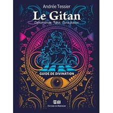 Le Gitan : Cartomancie, tarot, consultation : Guide de divination
