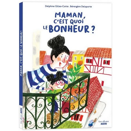 Maman, c'est quoi le bonheur ?