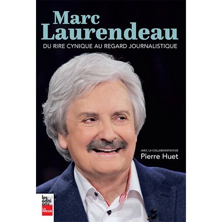 Marc Laurendeau : Du rire cynique au regard journalistique