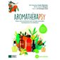 Aromathérapsy : Mieux vivre ses émotions avec les huiles essentielles, l'autohypnose et la méditation