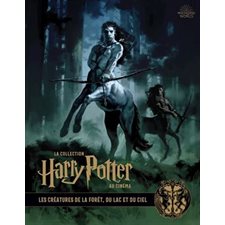 La collection Harry Potter au cinéma T.01 : Les créatures de la forêt, du lac et du ciel
