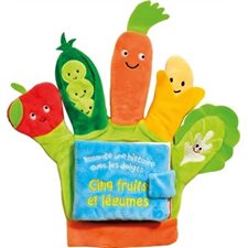Cinq fruits et légumes : Raconte une histoire avec les doigts