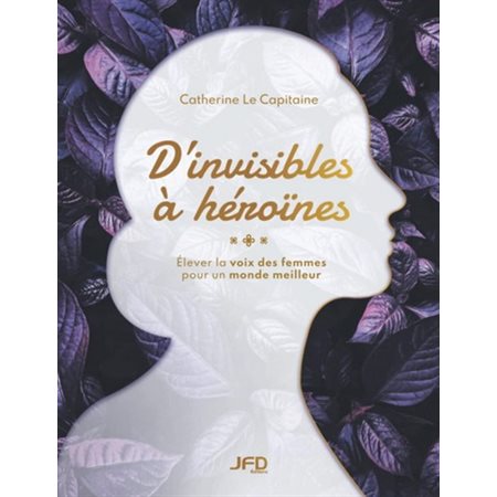 D'invisibles à héroïnes : Élever la voix des femmes pour un monde meilleur