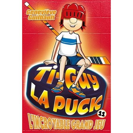 Ti-Guy La Puck T.11 : L'Incroyable grand jeu : 9-11