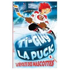 Ti-Guy La Puck T.01 : La révolte des mascottes : Édition spéciale 5e anniversaire : 6-8