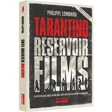 Tarantino reservoir films : l'anthologie des films qui ont inspiré Quentin Tarantino