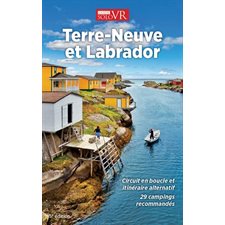 Terre-Neuve et Labrador : Guide solo VR : 5e édition : Circuit en boucle et itinéraire alternatif : 29 campings recommandés