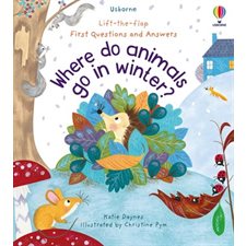 Where do animals go in winter ? : Lift-the-flap. First questions and answers : Anglais : Card board