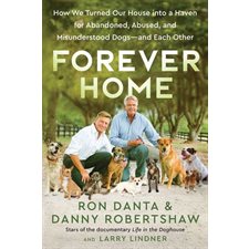 Forever home : How we turned our house into a haven for abandoned, abused and misunderstood dogs - and each other : Anglais : Hard cover