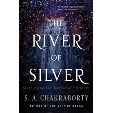 The river of silver : Tales from the Daevabad trilogy : Anglais : Hard cover