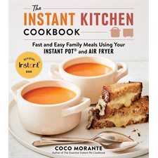 The instant kitchen cookbook : Fast and easy family meals using your instant pot and air fryer : Anglais : Paperback