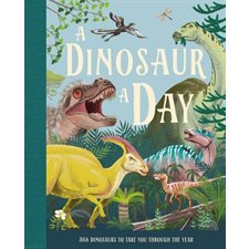 A dinosaur a day : 365 dinosaurs to take you through the year : Anglais : Hardcover